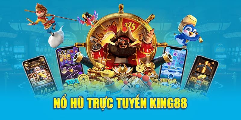 Các thể loại game nổ hũ King88 tiêu biểu