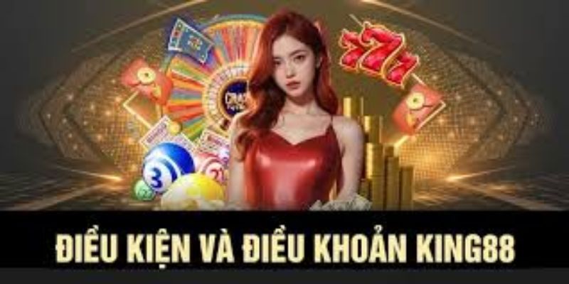 Điều khoản và điều kiện King88 về tài chính