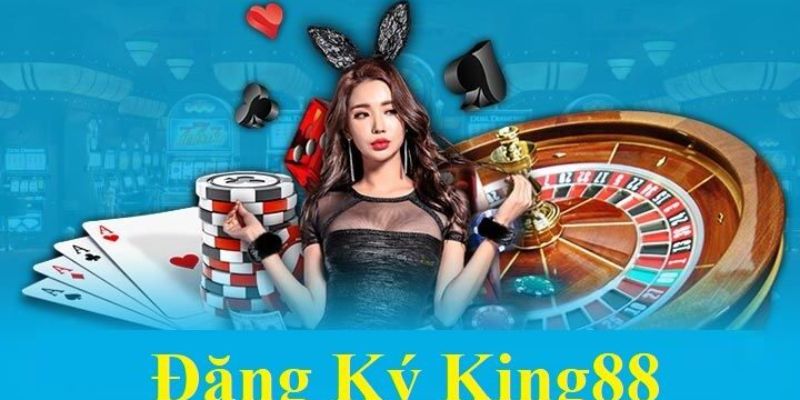 Điều kiện đăng ký King88