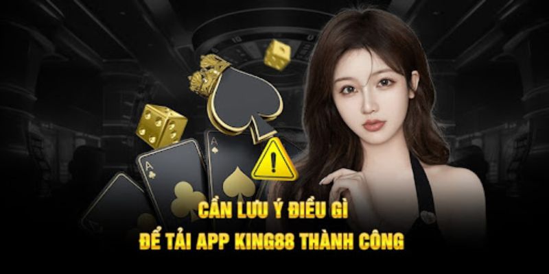 Lưu ý khi cài đặt ứng dụng King88